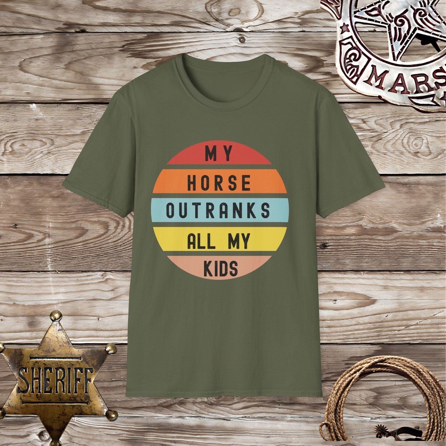 My Horse Outranks All My Kids - T-Shirt