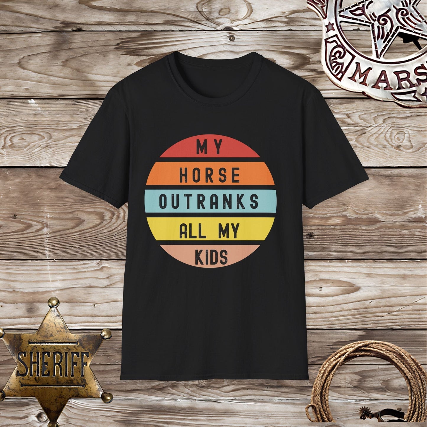 My Horse Outranks All My Kids - T-Shirt
