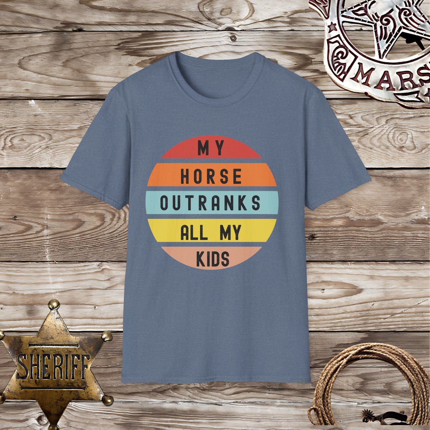 My Horse Outranks All My Kids - T-Shirt