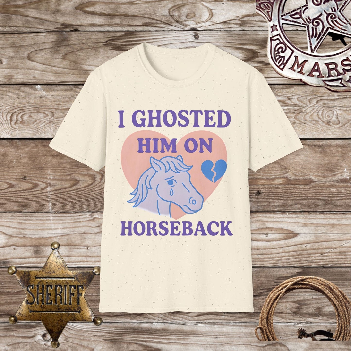 I Ghosted Him on Horseback T-Shirt