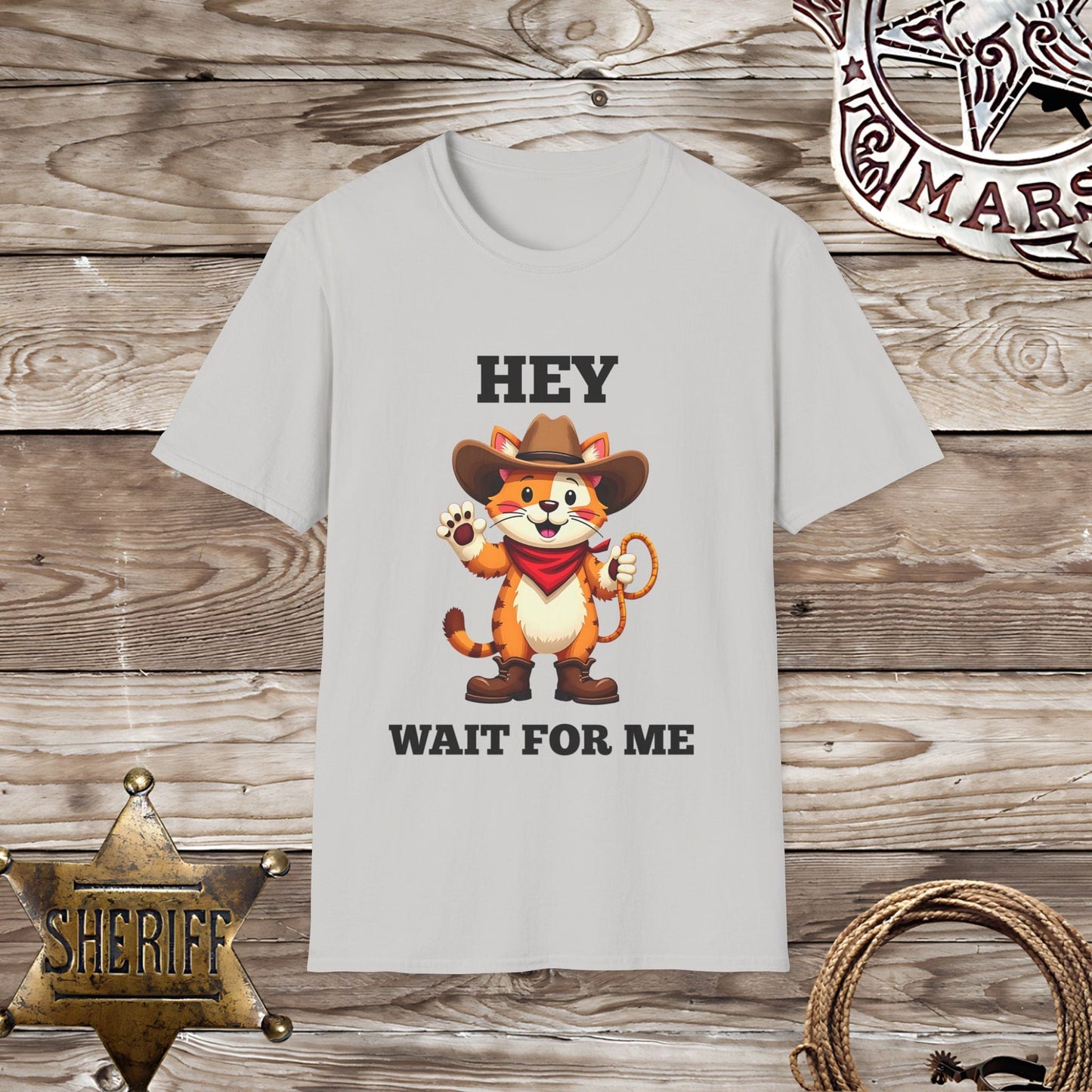 Hey Wait for Me T-Shirt