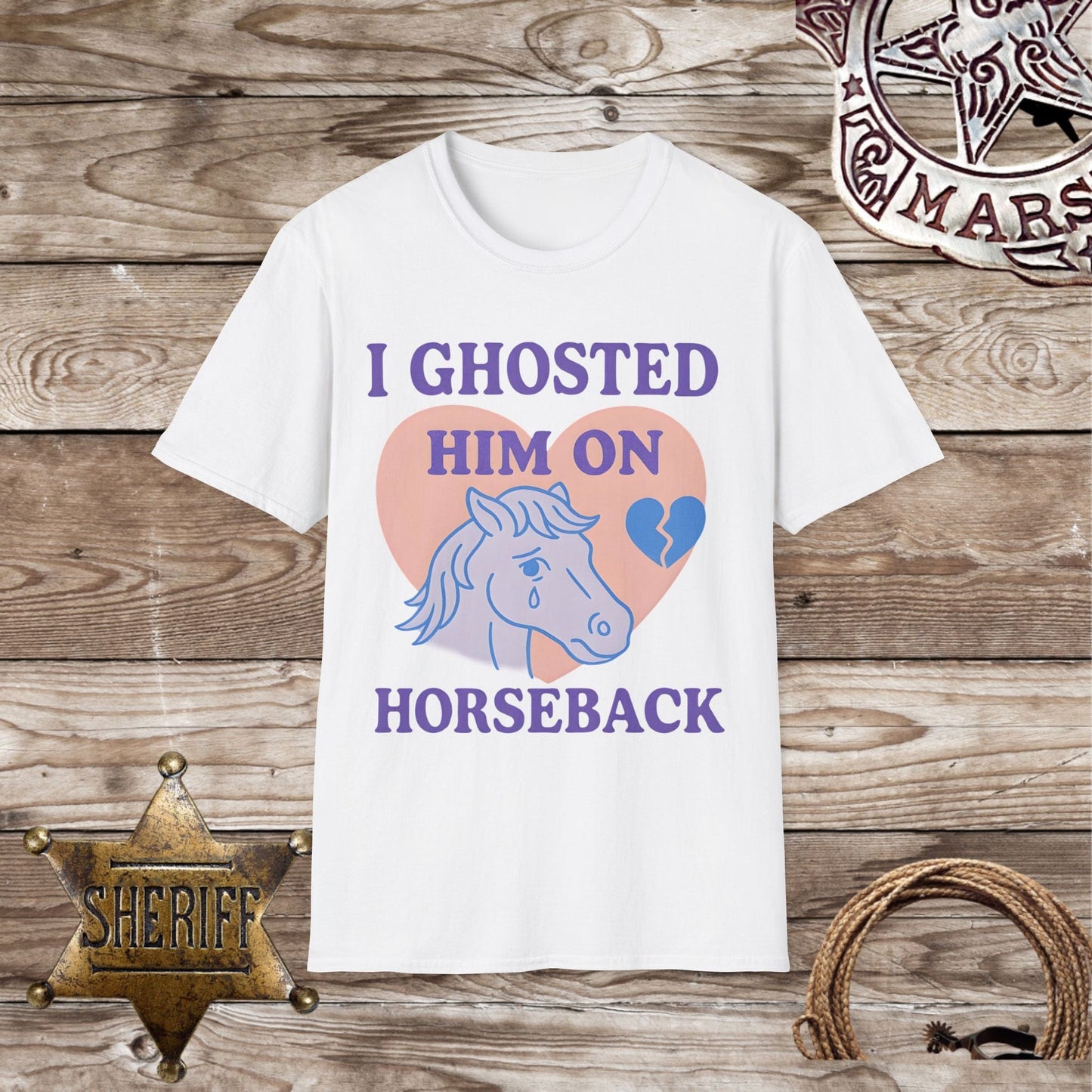 I Ghosted Him on Horseback T-Shirt