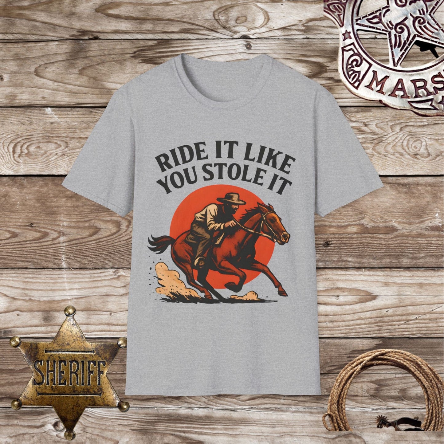 Ride It Like You Stole It Unisex T-Shirt