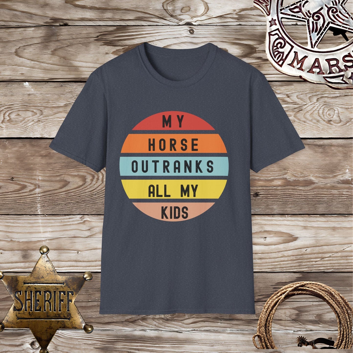 My Horse Outranks All My Kids - T-Shirt