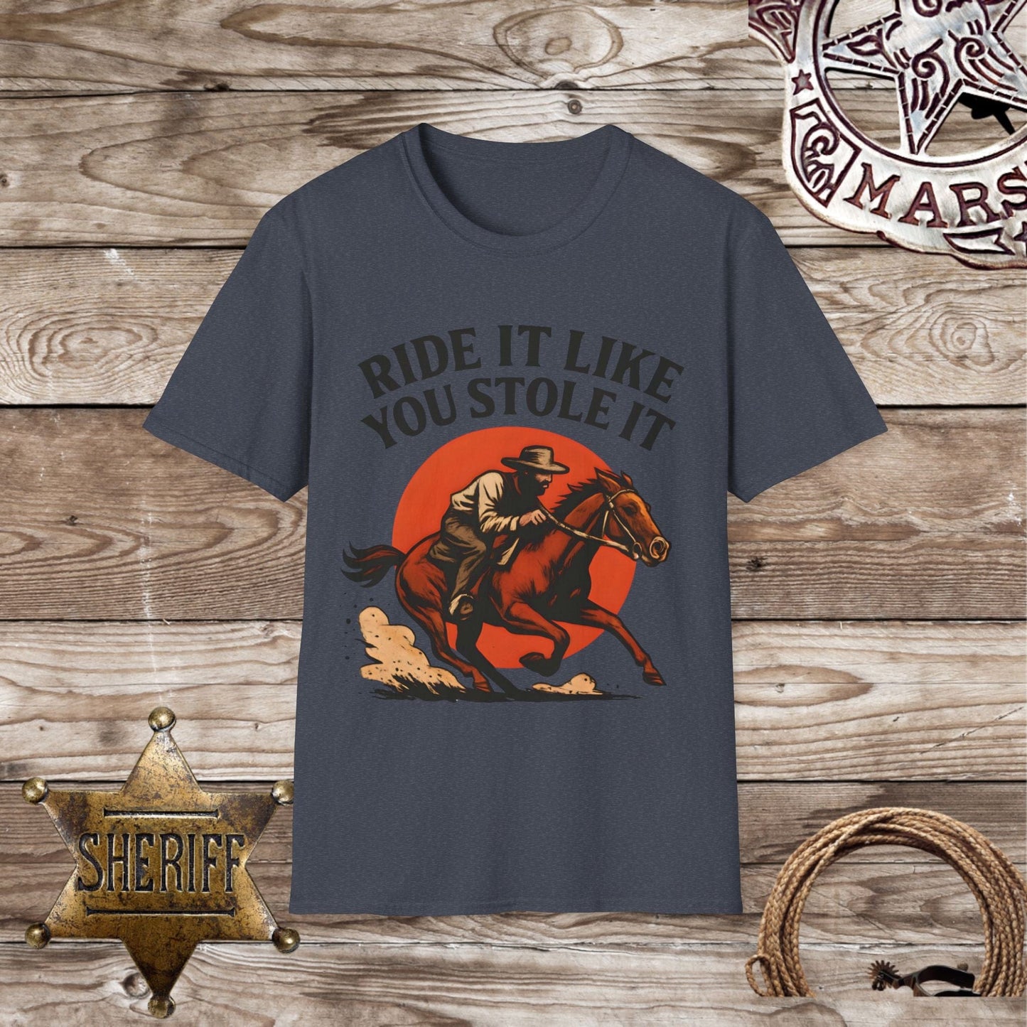 Ride It Like You Stole It Unisex T-Shirt
