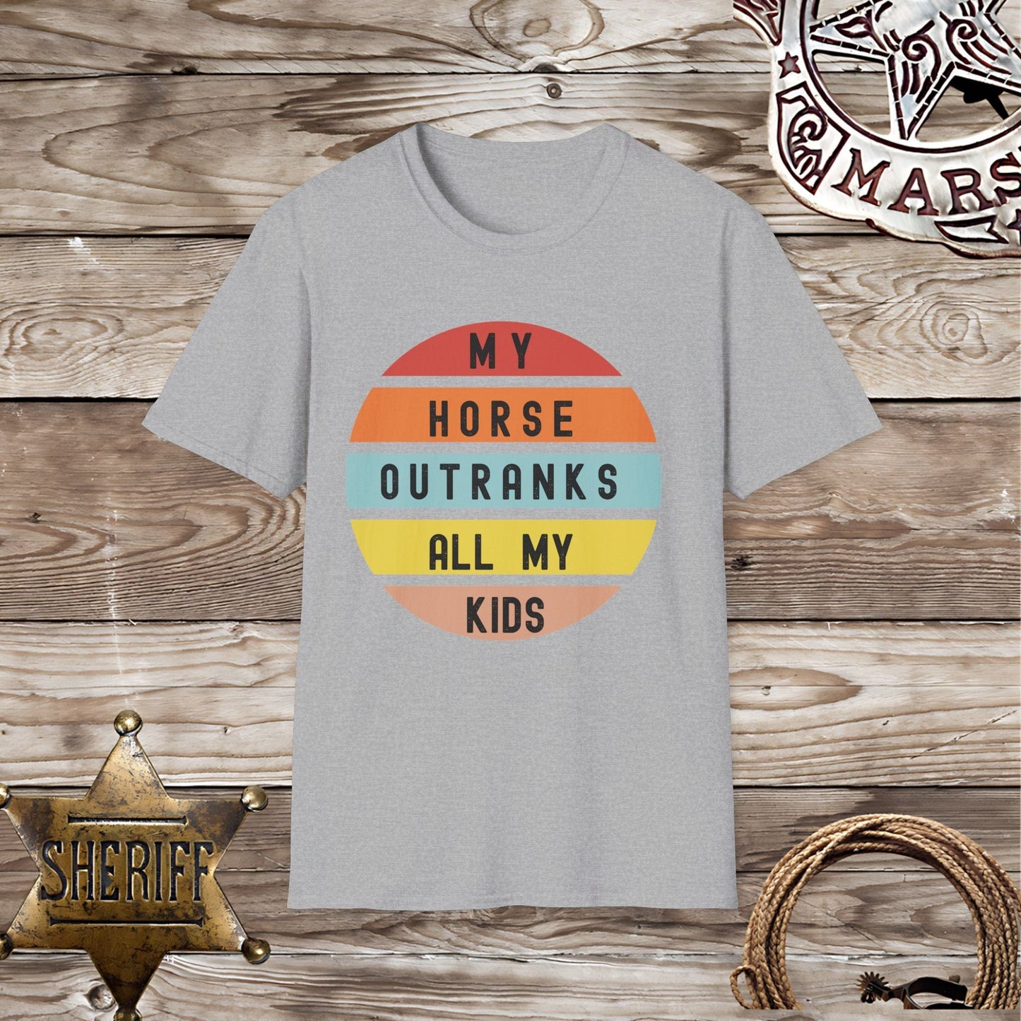 My Horse Outranks All My Kids - T-Shirt