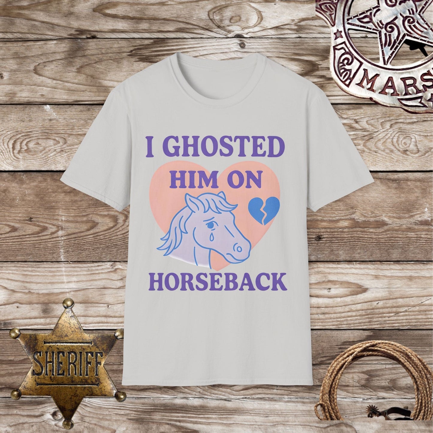 I Ghosted Him on Horseback T-Shirt
