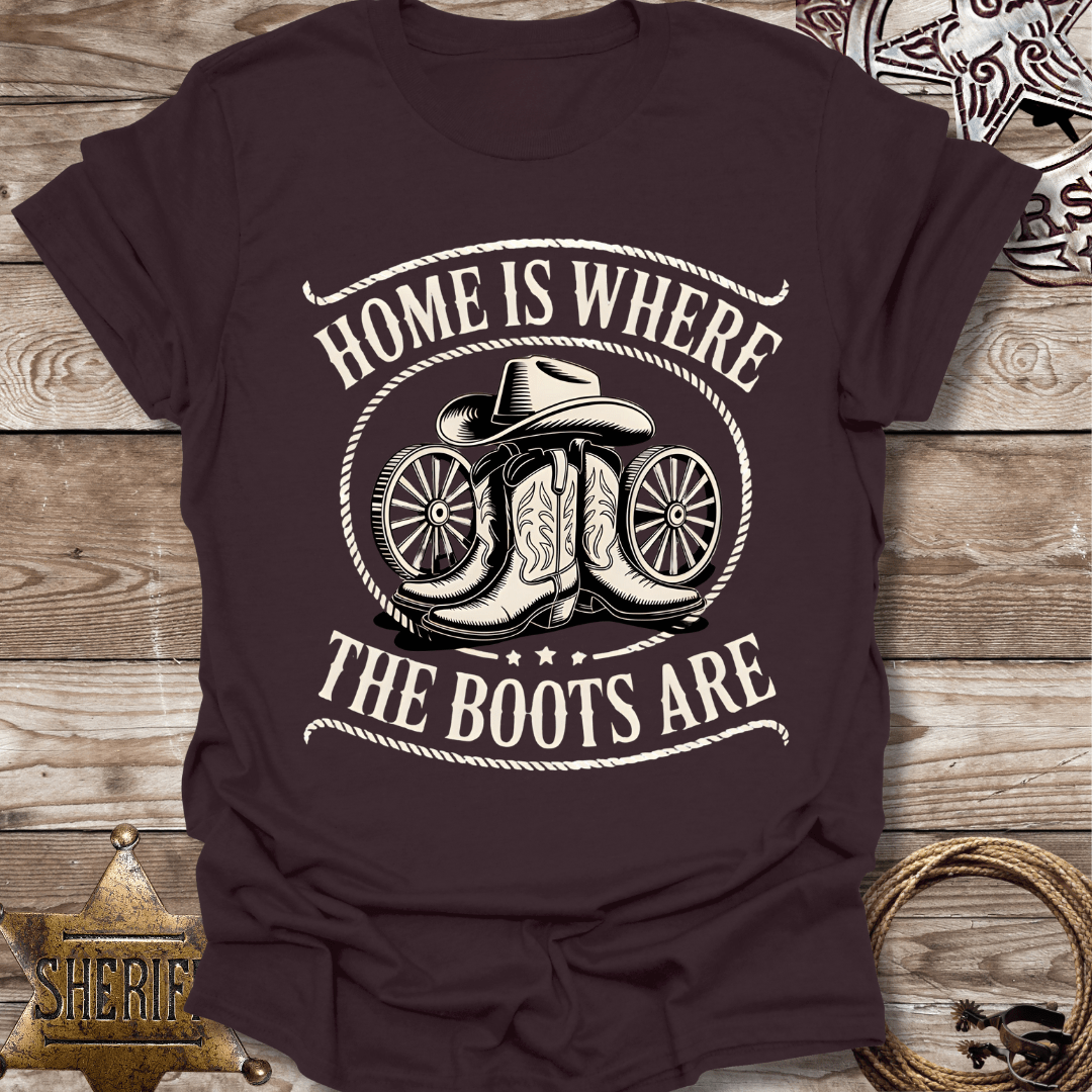 Home is Where the Boots Are T-Shirt