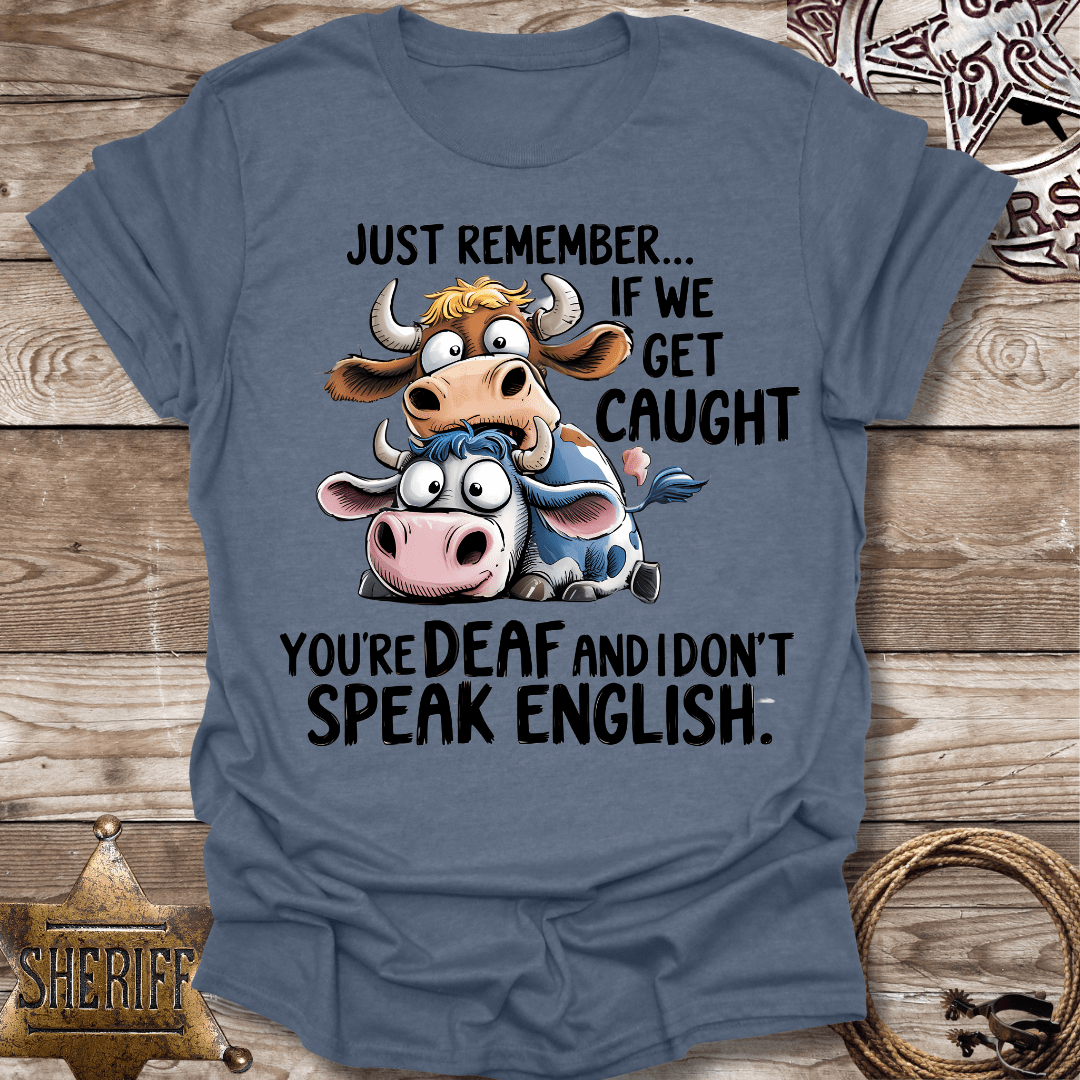 If We Get Caught- T-Shirt