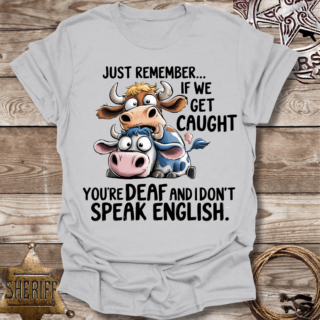 If We Get Caught- T-Shirt
