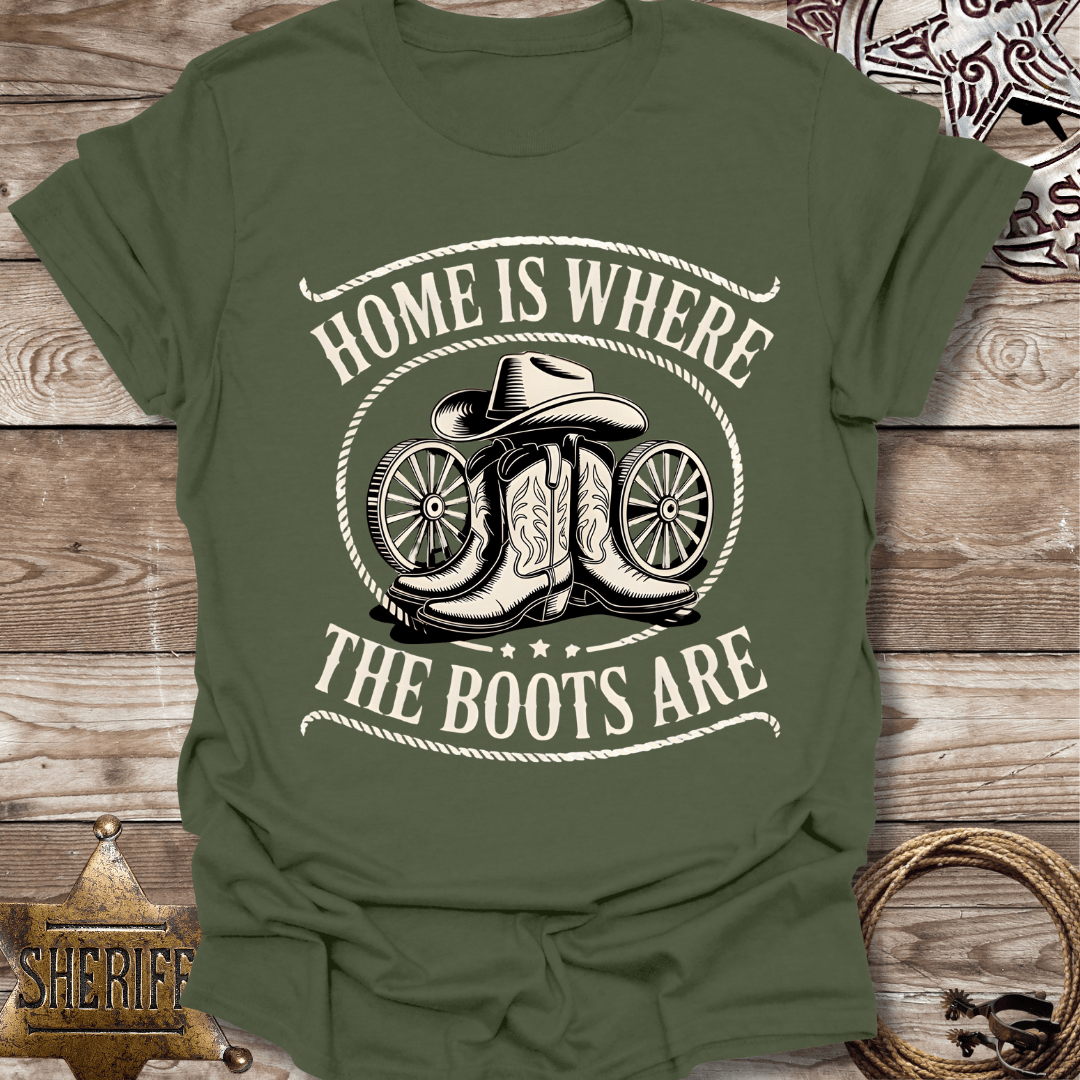 Home is Where the Boots Are T-Shirt