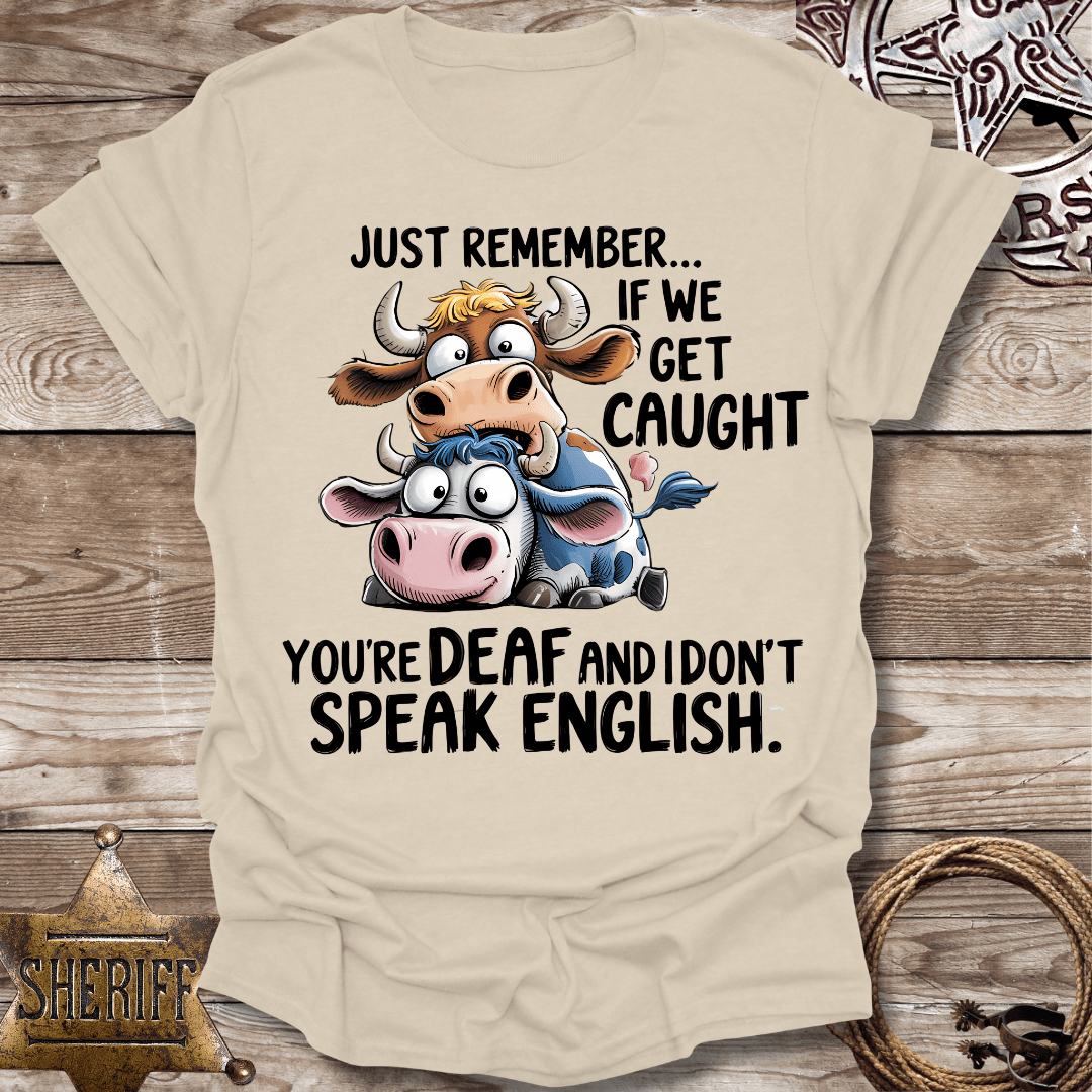 If We Get Caught- T-Shirt
