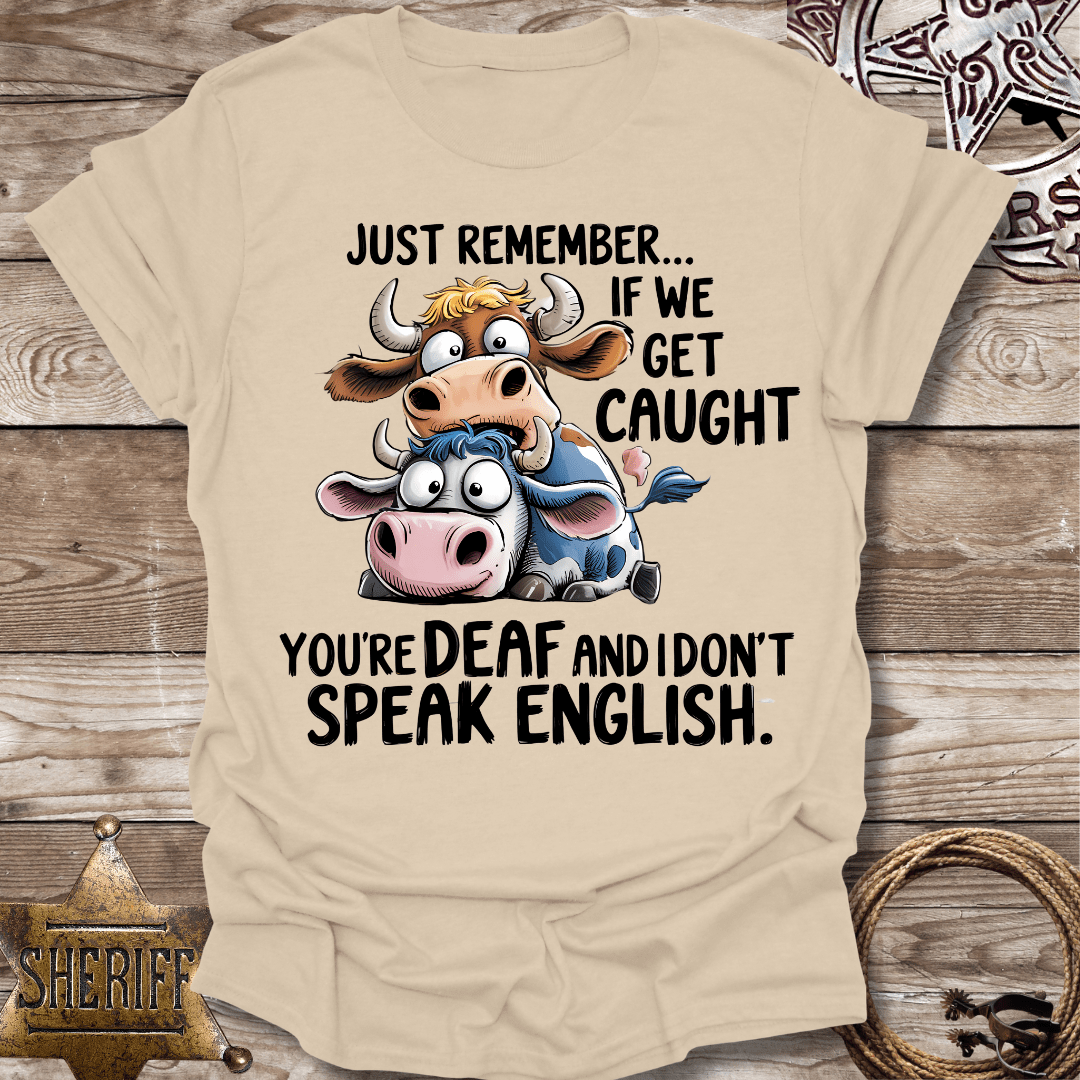 If We Get Caught- T-Shirt