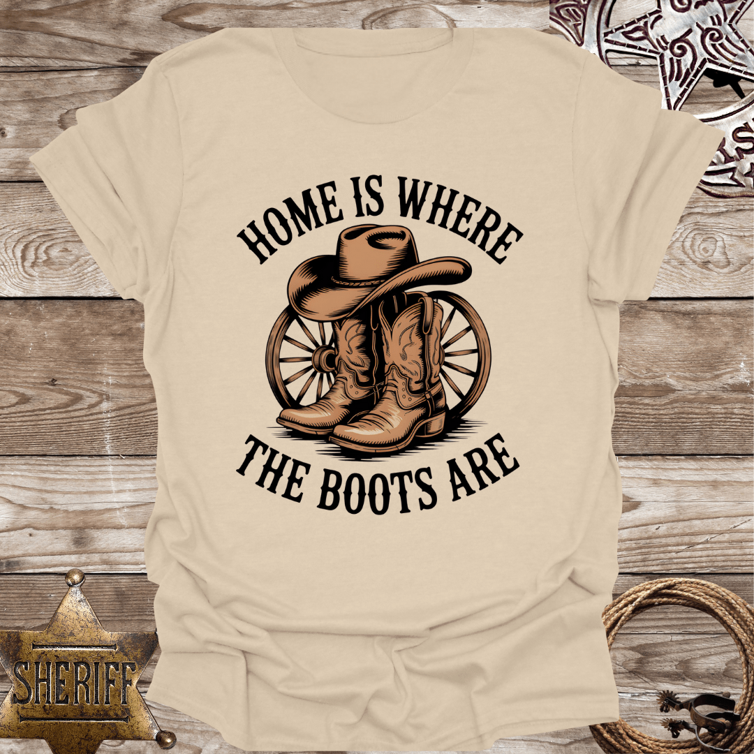 "Home is Where the Boots Are" T-Shirt