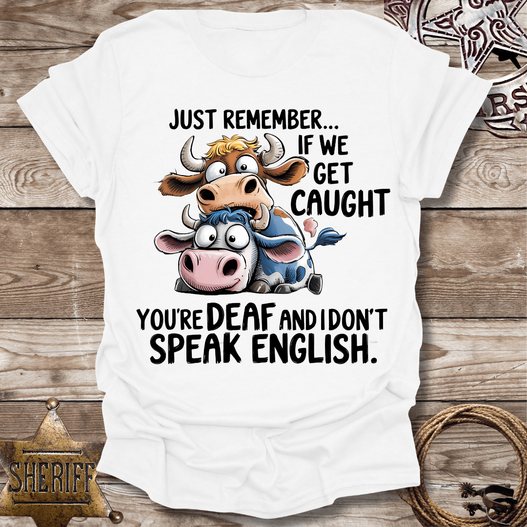 If We Get Caught- T-Shirt
