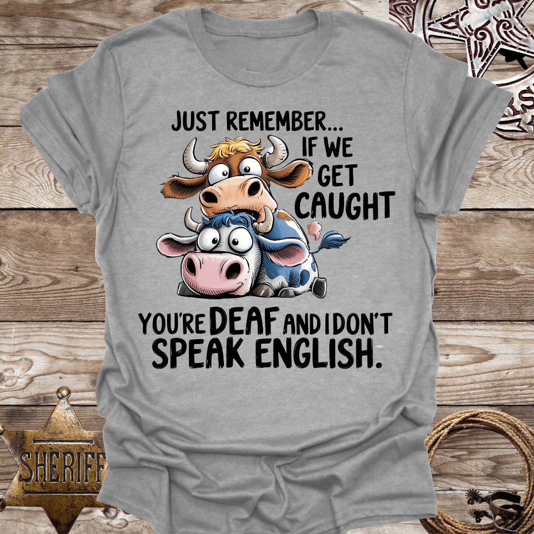 If We Get Caught- T-Shirt