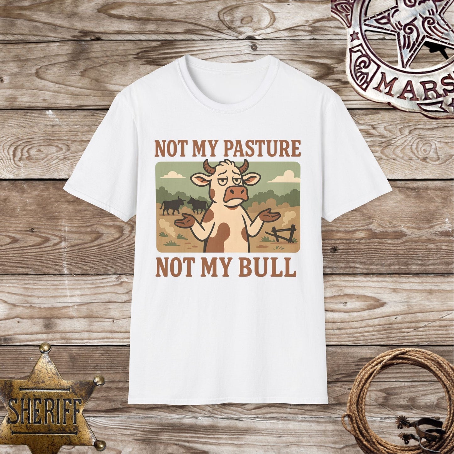 Not My Pasture Not My Bull T-Shirt
