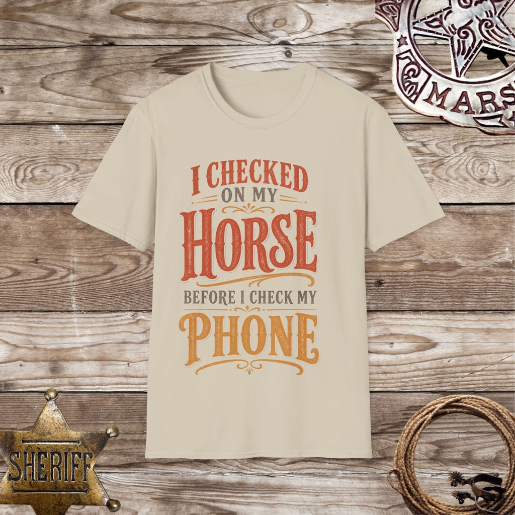 I Checked on My Horse Before My Phone T-Shirt