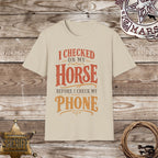 I Checked on My Horse Before My Phone T-Shirt