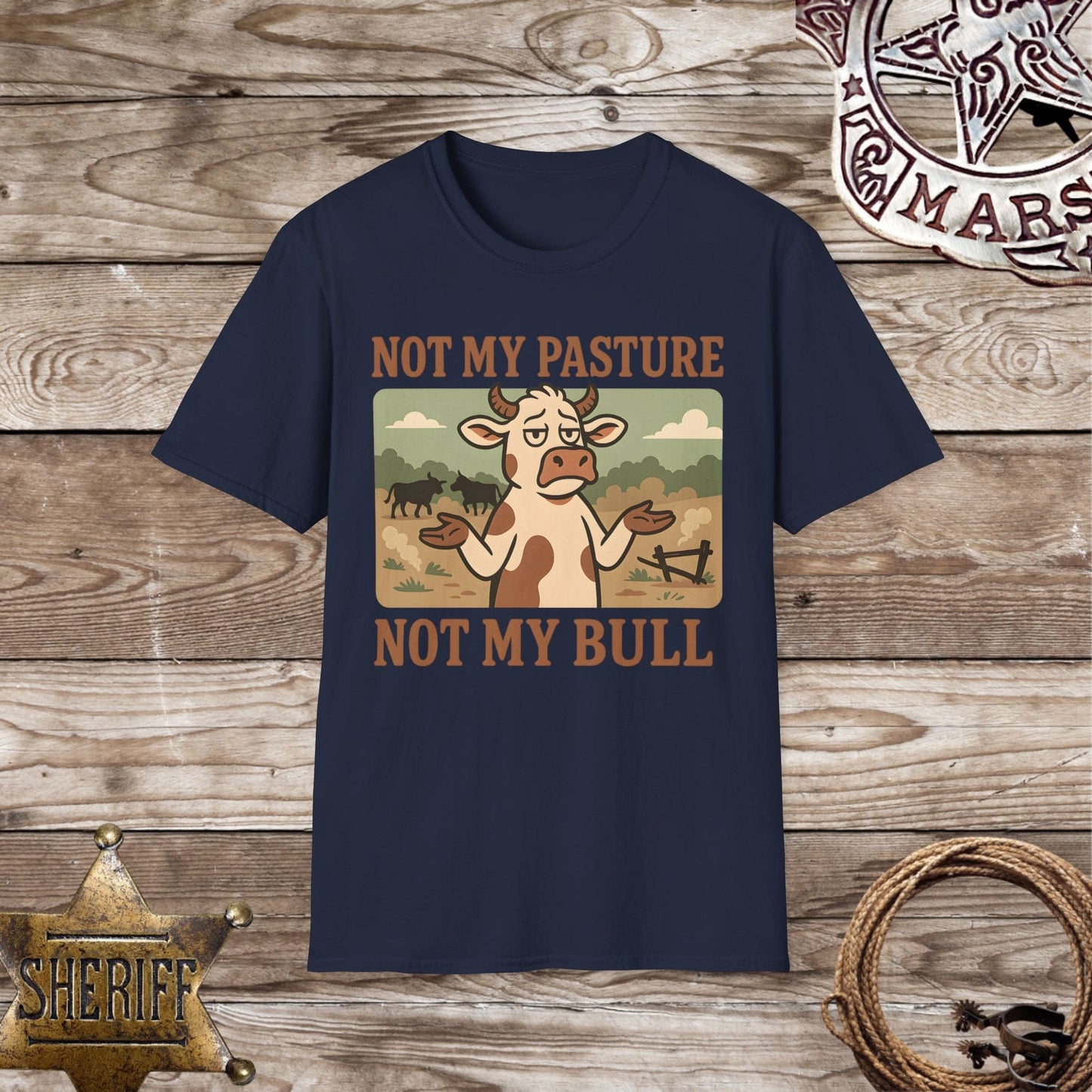 Not My Pasture Not My Bull T-Shirt