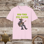Dead Tired Still Playing-T-Shirt