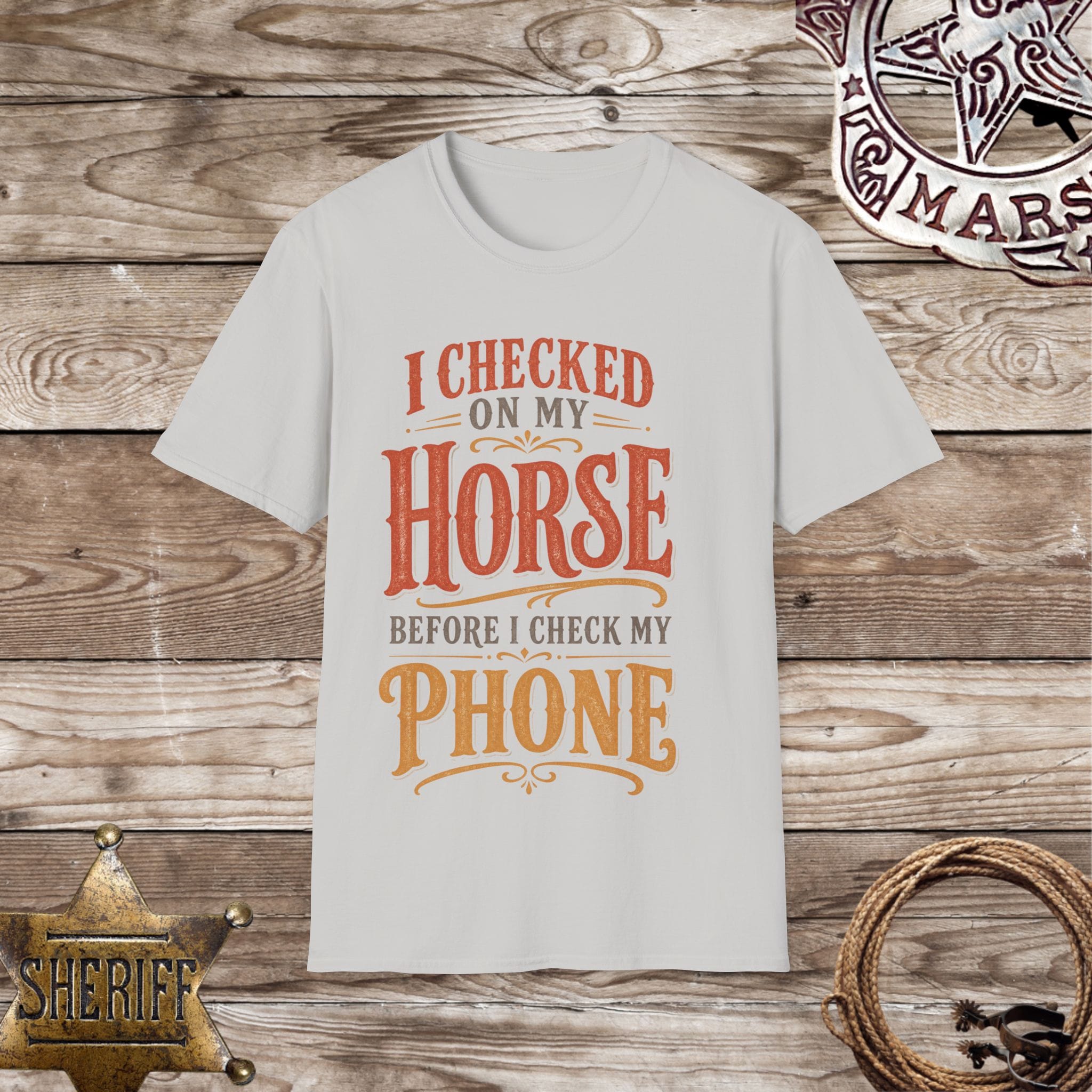 I Checked on My Horse Before My Phone T-Shirt