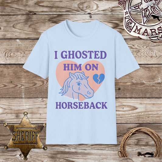 I Ghosted Him on Horseback T-Shirt