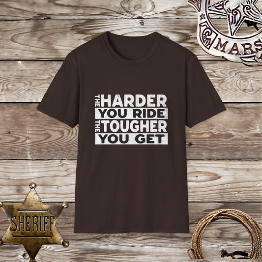 The Harder You Ride T-Shirt