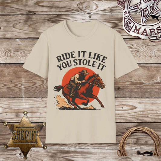 Ride It Like You Stole It Unisex T-Shirt
