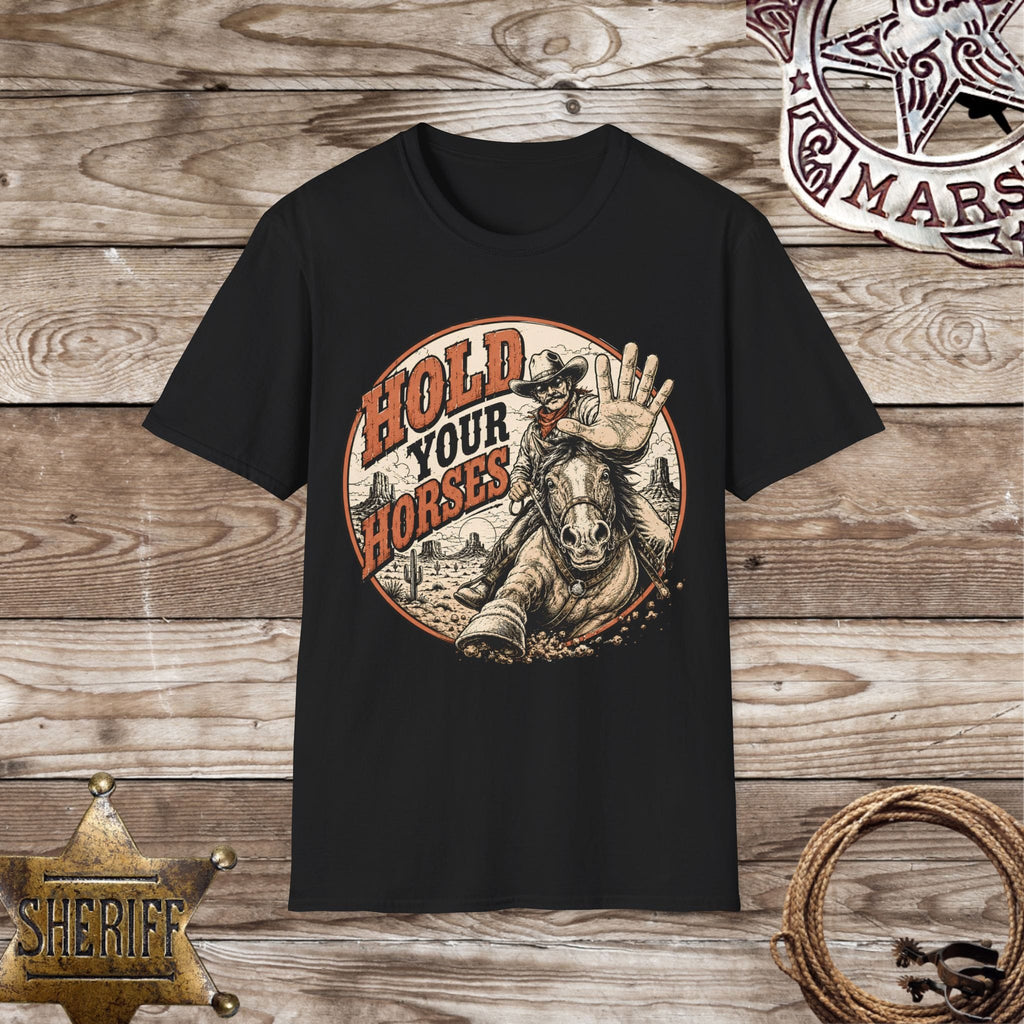 Hold Your Horses Cowboy T-Shirt – Funny Western Graphic Tee