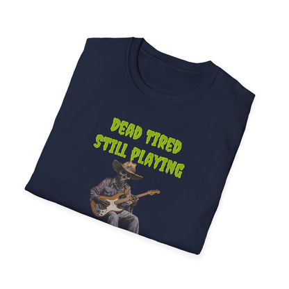 Softstyle Unisex T-Shirt:  Dead Tired Still Playing