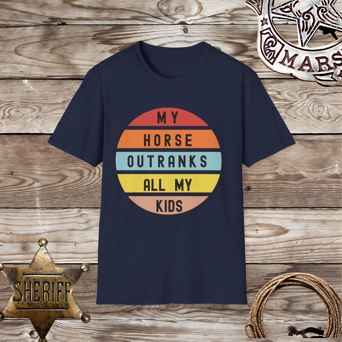 My Horse Outranks All My Kids - T-Shirt