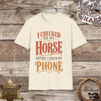 I Checked on My Horse Before My Phone T-Shirt