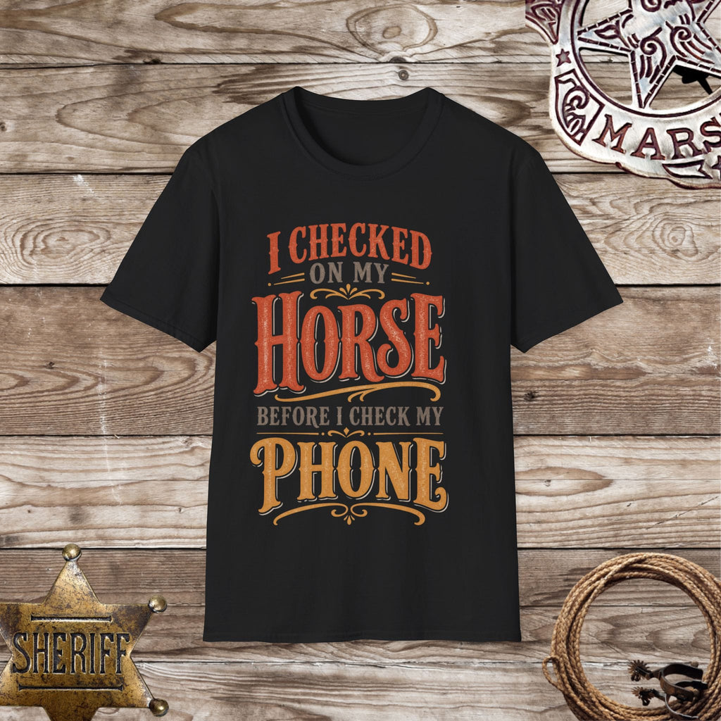 I Checked on My Horse Before My Phone T-Shirt