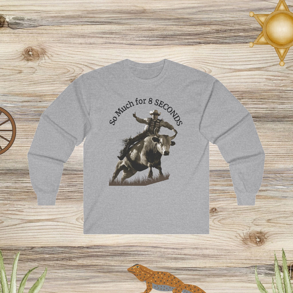 Unisex Ultra Cotton Long Sleeve Tee- 8 second Bull Ride