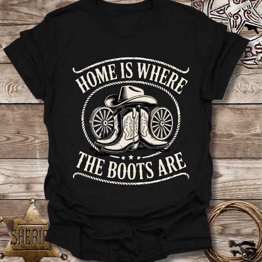 Home is Where the Boots Are T-Shirt