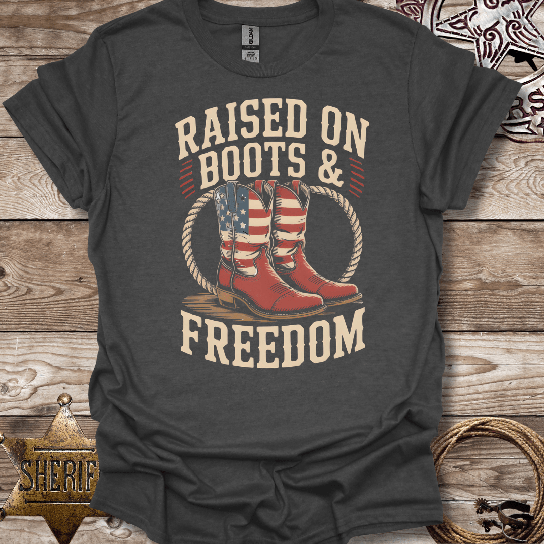 Raised on Boots &  Freedom T-Shirt