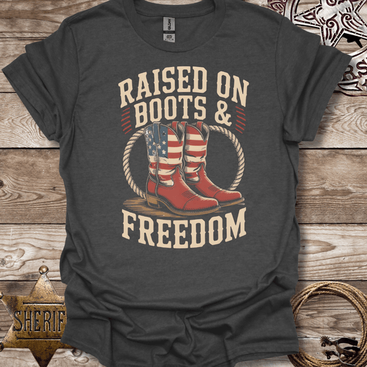 Raised on Boots &  Freedom T-Shirt