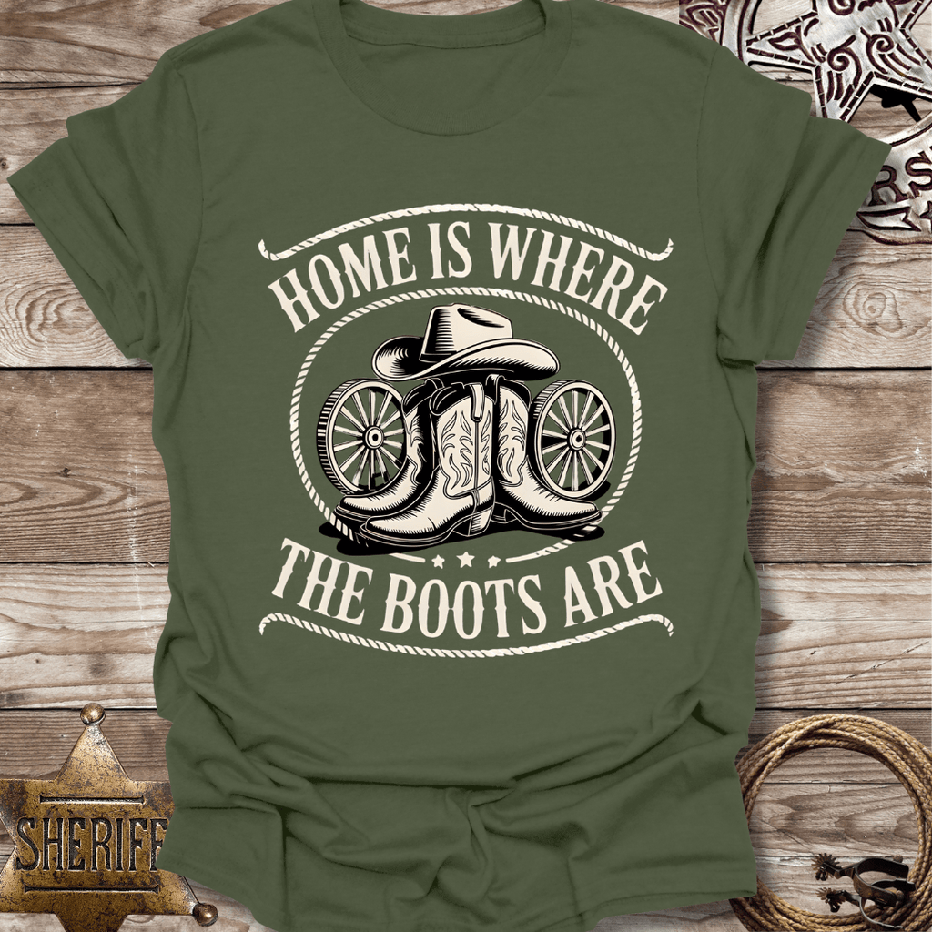 Home is Where the Boots Are T-Shirt