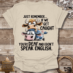 If We Get Caught- T-Shirt