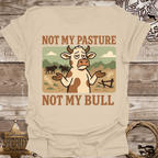 Not My Pasture Not My Bull T-Shirt