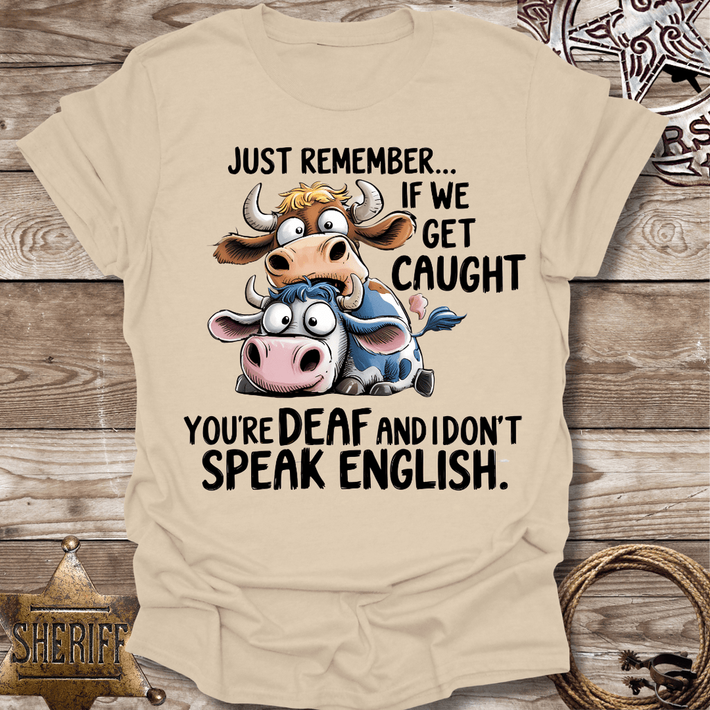 If We Get Caught- T-Shirt