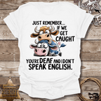 If We Get Caught- T-Shirt