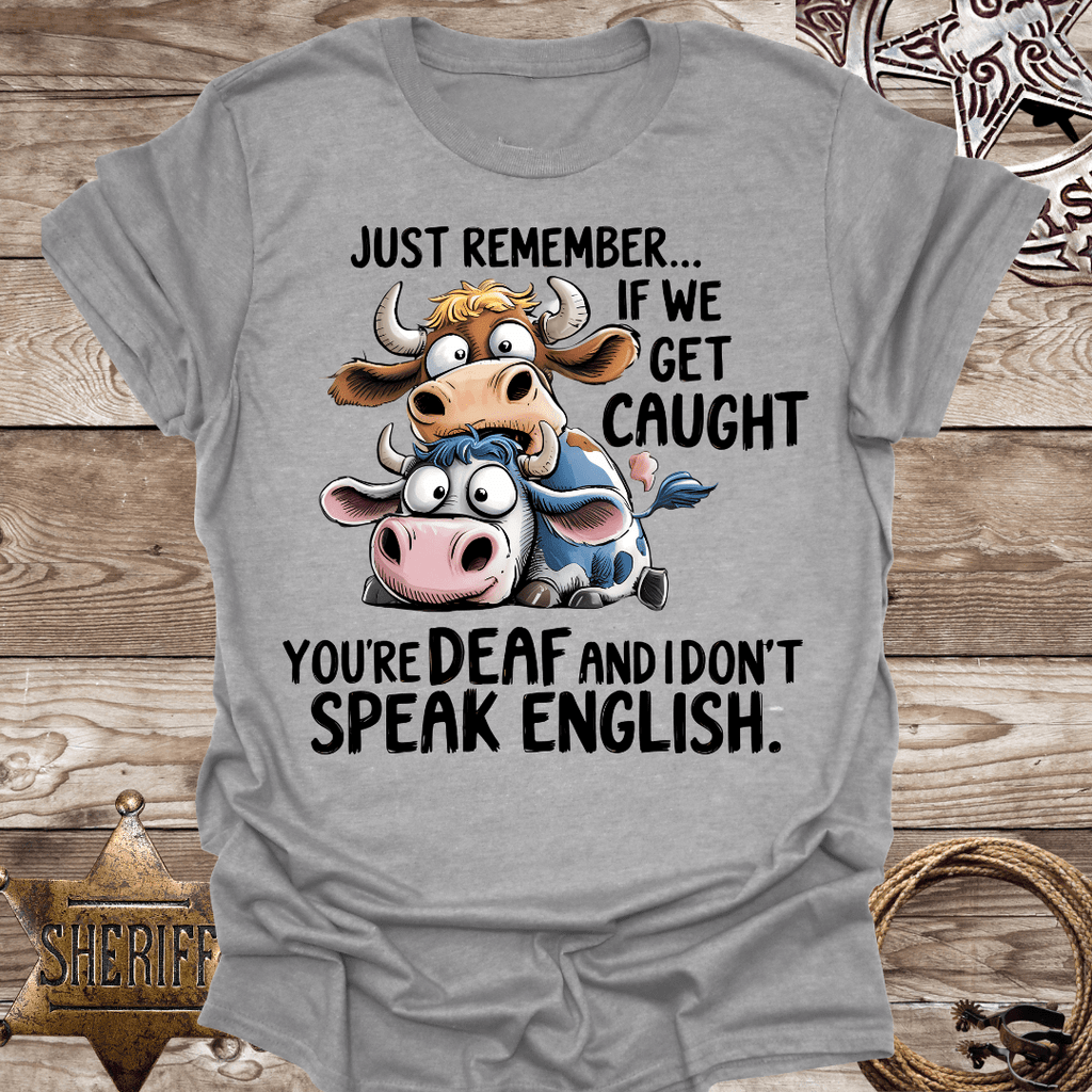 If We Get Caught- T-Shirt
